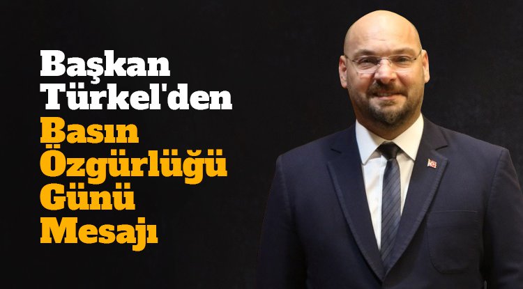 Başkan Türkel'den Basın Özgürlüğü Günü mesajı