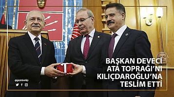 Başkan Deveci, ata toprağını Kılıçdaroğlu’na teslim etti 