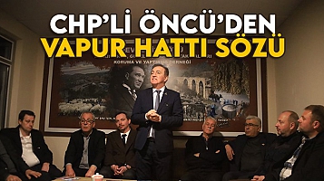 CHP'li Öncü'den 'Vapur Hattı' sözü