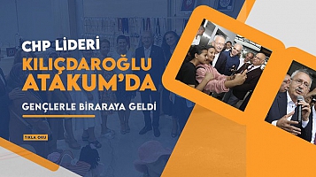 CHP Lideri Kılıçdaroğlu Atakum’da 
