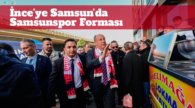 Muharrem İnce'ye Samsunspor forması