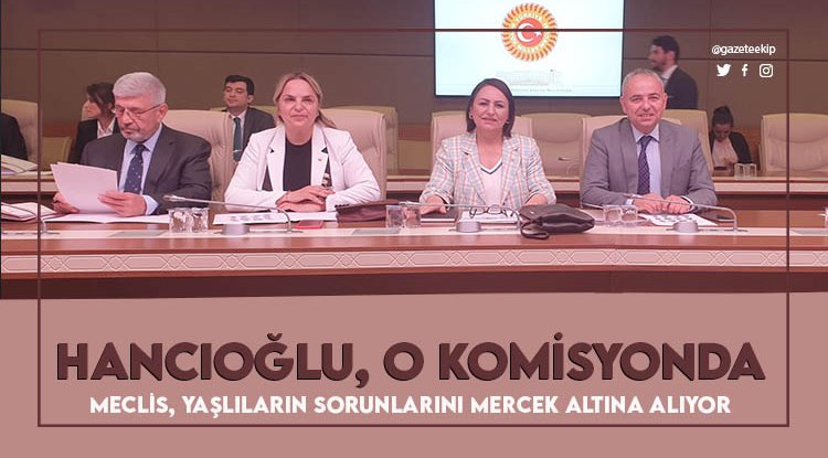 O komisyonda, CHP'li Hancıoğlu da görev aldı
