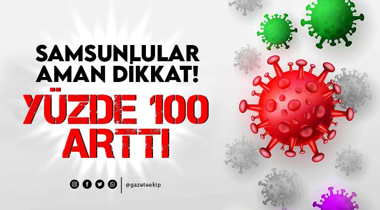 Samsun'da koronavirüs vaka sayıları yüzde 100 arttı