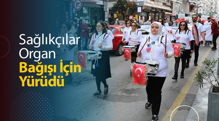 Samsun'da sağlıkçılar organ bağışı için yürüdü