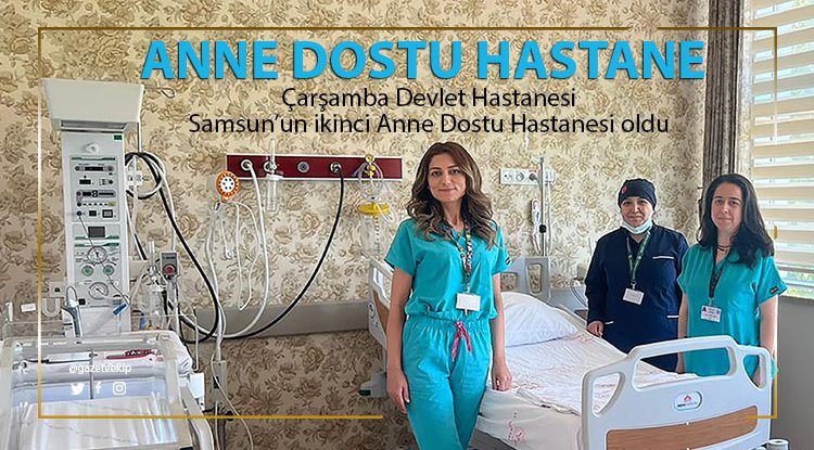 Samsun'un ikinci Anne Dostu Hastanesi Çarşamba'da