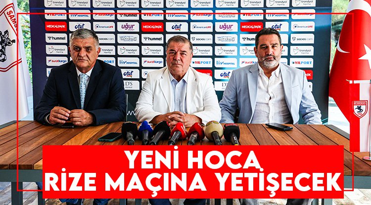 Samsunspor'da yeni hoca Rize maçına yetişecek